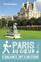 Couverture du livre « Paris au coeur : 14 balades art & histoire » de Francis Depas aux éditions Bonneton