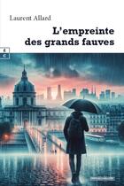 Couverture du livre « L'empreinte des grands fauves » de Laurent Allard aux éditions Complicites