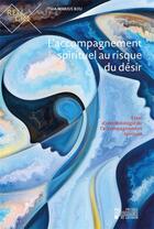 Couverture du livre « L'accompagnement spirituel au risque du dsir : essai d'une thologie de l'accompagnement spirituel » de Thia Marius Bou aux éditions Pu De Louvain