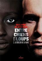 Couverture du livre « Entre chiens et loups Tome 2 : la couleur de la haine » de Malorie Blackman aux éditions Milan