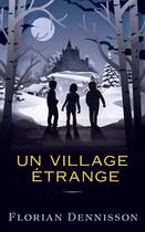 Couverture du livre « Un village etrange » de Florian Dennisson aux éditions L'oiseau Noir