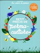 Couverture du livre « Les cahiers du jardinier ; petit précis de permaculture » de  aux éditions Marabout
