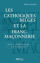 Couverture du livre « Les catholiques belges et la franc-maçonnerie - de la 