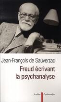 Couverture du livre « Freud écrivant la psychanalyse » de Jean-Francois De Sauverzac aux éditions Aubier