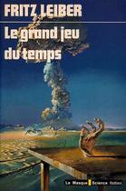 Couverture du livre « Le Grand jeu du temps » de Fritz Leiber aux éditions Editions Du Masque