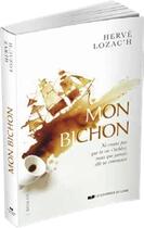 Couverture du livre « Mon bichon ; ne crains pas que ta vie s'achève, mais que jamais elle ne commence » de Herve Lozac'H aux éditions Courrier Du Livre