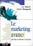 Couverture du livre « Le marketing avancé : Du One to One au E-business » de Luc Boyer et Didier Burgaud aux éditions Organisation