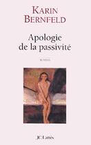 Couverture du livre « Apologie De La Passivite » de Karin Bernfeld aux éditions Lattes
