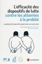 Couverture du livre « L'efficacité des dispositifs de lutte contre les atteintes à la probité » de Emmanuelle Gindre et Sarah-Marie Cabon aux éditions Lexisnexis