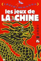 Couverture du livre « Les jeux de la Chine » de Jack Garnier et Philippe Dupuis aux éditions Reunion Des Musees Nationaux