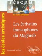 Couverture du livre « Les ecrivains francophones du maghreb » de Scha Pfel Mariannick aux éditions Ellipses