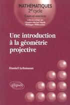 Couverture du livre « Une introduction a la geometrie projective » de Daniel Lehmann aux éditions Ellipses