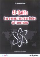 Couverture du livre « Al-qaida ; les connexions mondiales du terrorisme » de Alain Rodier aux éditions Ellipses