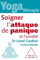 Couverture du livre « Yoga thérapie ; soigner l'attaque de panique et l'anxiété » de Lionel Coudron et Corinne Mieville aux éditions Odile Jacob