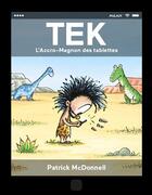 Couverture du livre « Tek ; l'accro-magnon des tablettes » de Patrick Mcdonnell aux éditions Milan
