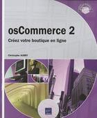 Couverture du livre « OsCommerce 2 ; créez votre boutique en ligne » de Christophe Aubry aux éditions Eni