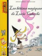 Couverture du livre « Les bêtises magiques de Lucie Caboche » de Arnaud Almeras aux éditions Bayard Jeunesse