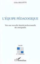 Couverture du livre « L'equipe pedagogique » de Gilles Billotte aux éditions L'harmattan