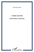 Couverture du livre « L'amie jalouse : entre danse et anorexie » de Maroussia Vossen aux éditions L'harmattan