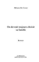 Couverture du livre « On devrait toujours choisir sa famille » de Coster Melanie aux éditions Editions Le Manuscrit