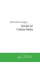 Couverture du livre « Xavier et l'arbre niala » de Legas-M aux éditions Editions Le Manuscrit