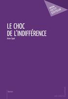 Couverture du livre « Le choc de l'indifférence » de Anne Capel aux éditions Publibook