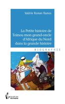 Couverture du livre « La petite histoire de Toinou mon grand-oncle d'Afrique du Nord dans la grande histoire » de Valerie Roman Ramos aux éditions Societe Des Ecrivains