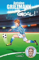 Couverture du livre « Goal ! Tome 5 : le tout pour le tout ! » de Antoine Griezmann aux éditions Michel Lafon