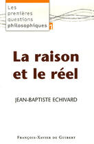 Couverture du livre « La raison et le réel » de Echivard J-B. aux éditions Francois-xavier De Guibert