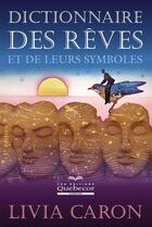 Couverture du livre « Dictionnaire des rêves et leurs symboles » de Livia Caron aux éditions Quebecor
