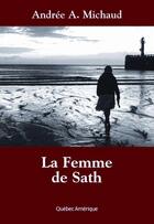 Couverture du livre « La femme de sath compact » de Andree A. Michaud aux éditions Les Ditions Qubec Amrique