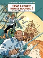 Couverture du livre « Les brigades du temps Tome 1 ; 1492, à l'ouest, rien de nouveau ! » de Kris et Bruno Duhamel aux éditions Dupuis