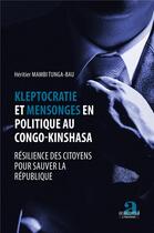 Couverture du livre « Kleptocratie et mensonges en politique au Congo-Kinshasa ; résilience des citoyens » de Mambi Tunga Bau H. aux éditions Academia