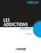 Couverture du livre « Les addictions (2e édition) » de Didier Acier aux éditions De Boeck Superieur