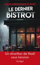 Couverture du livre « Le dernier bistrot : Un réveillon de Noël sous tension » de Anna-Veronique El Baze aux éditions Archipel