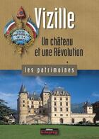 Couverture du livre « Vizille un chateau et une revolution » de Severin Batrfoi aux éditions Le Dauphine Libere