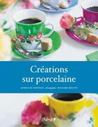 Couverture du livre « Créations sur porcelaine » de A. De Sartiges aux éditions Chene