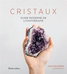 Couverture du livre « Cristaux ; guide moderne de lithothérapie » de Yulia Van Doren aux éditions Rustica