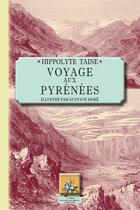 Couverture du livre « Voyage aux Pyrénées » de Hippolyte Taine et Gustave Dore aux éditions Editions Des Regionalismes