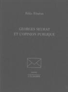 Couverture du livre « Georges Seurat et l'opinion publique » de Felix Feneon aux éditions L'echoppe