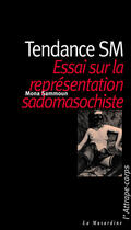 Couverture du livre « Tendance SM ; essai sur la représentation masochiste » de Mona Sammoun aux éditions La Musardine
