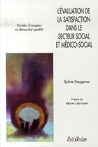 Couverture du livre « L'évaluation de la satisfaction dans le secteur social et médico-social » de Sylvie Faugeras aux éditions Seli Arslan