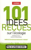 Couverture du livre « 101 idées reçues sur l'écologie » de Dominique Pialot aux éditions L'express