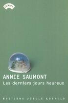 Couverture du livre « Les derniers jours heureux » de Annie Saumont aux éditions Joelle Losfeld