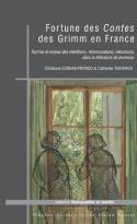 Couverture du livre « Fortune des Contes des Grimm en France : Formes et enjeux des rééditions, reformulations, réécritures dans la littérature de jeunesse » de Catherine Tauveron et Christiane Connan-Pintado aux éditions Pu De Clermont Ferrand