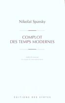 Couverture du livre « Complot des temps modernes » de Nikolai Spassky aux éditions Syrtes