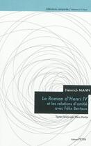 Couverture du livre « Heinrich Mann ; le roman d'Henri IV et les relations d'amitié avec Félix Bertaux » de Hans Hartje aux éditions Petra