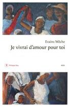 Couverture du livre « Je vivrai d'amour pour toi » de Evains Weche aux éditions Philippe Rey