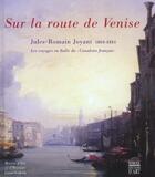 Couverture du livre « Sur La Route De Venise ; Jules-Romain Joyant (1803-1854) » de  aux éditions Somogy