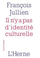 Couverture du livre « Il n'y a pas d'identité culturelle » de Francois Jullien aux éditions L'herne